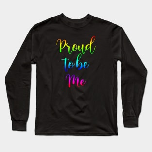 Proud to be Me Long Sleeve T-Shirt